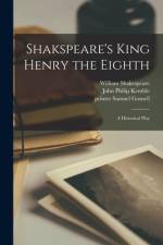 Shakspeare's King Henry the Eighth: a Historical Play af William Shakespeare