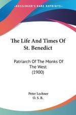 The Life And Times Of St. Benedict af Peter Lechner
