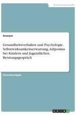 Gesundheitsverhalten und Psychologie. Selbstwirksamkeitserwartung, Adipositas bei Kindern und Jugendlichen, Beratungsgespräch af Anonym