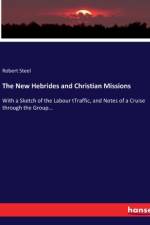 The New Hebrides and Christian Missions af Robert Steel