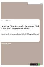 Advance Directives under Germany¿s Civil Code in a Comparative Context af Stefan Kirchner