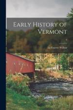 Early History of Vermont; 4 af La Fayette Wilbur