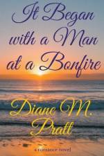 It Began with a Man at a Bonfire af Diane M. Pratt