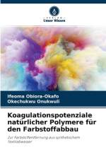 Koagulationspotenziale naturlicher Polymere fur den Farbstoffabbau af Ifeoma Obiora-Okafo