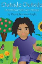 Outside Outside: Exploring with My 5 Senses af Davena Reynolds-Knight