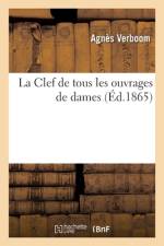 La Clef de Tous Les Ouvrages de Dames af Agnès Verboom