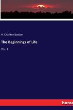 The Beginnings of Life af H. Charlton Bastian