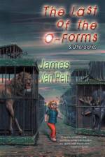 The Last of the O-Forms & Other Stories af James Van Pelt