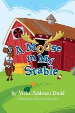 A Moose in My Stable af Vicki Addesso Dodd