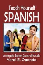 Teach Yourself Spanish: A complete Spanish course with Audio af Yeral E. Ogando