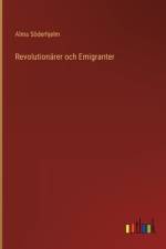 Revolutionärer och Emigranter af Alma Söderhjelm