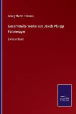 Gesammelte Werke von Jakob Philipp Fallmerayer af Georg Martin Thomas