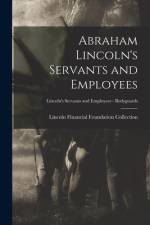 Abraham Lincoln's Servants and Employees; Lincoln's Servants and Employees - Bodyguards af Lincoln Financial Foundation Collection