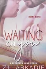 WAITING ON YOU: A BROOKLYN LOVE STORY af Z.L. ARKADIE