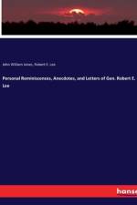 Personal Reminiscences, Anecdotes, and Letters of Gen. Robert E. Lee