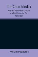 Church Index; A Book of Metropolitan Churches and Church Enterprise af William Pepperell