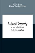 Mediaeval Geography; An Essay In Illustration Of The Hereford Mappa Mundi af Henry Wright Phillott