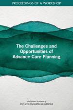 The Challenges and Opportunities of Advance Care Planning: Proceedings of a Workshop af National Academies Of Sciences Engineeri