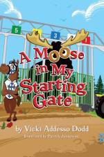 A Moose in My Starting Gate af Vicki Addesso Dodd