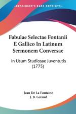 Fabulae Selectae Fontanii E Gallico In Latinum Sermonem Conversae af Jean de La Fontaine
