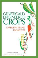 Genetically Engineered Crops: Experiences and Prospects af National Academies Of Sciences Engineeri