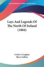 Lays And Legends Of The North Of Ireland (1884) af Cruck-A-Leaghan