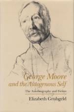 George Moore and the Autogenous Self af Elizabeth Grubgeld