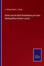 Berlin und die Mark Brandenburg mit dem Markgrafthum Nieder-Lausitz af F. Wilhelm Riehl