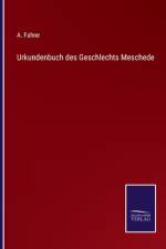 Urkundenbuch des Geschlechts Meschede af A. Fahne