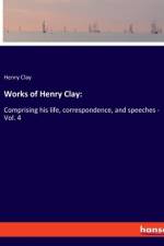 Works of Henry Clay: