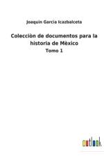 Coleccion de documentos para la historia de Mexico af Joaquin Garcia Icazbalceta