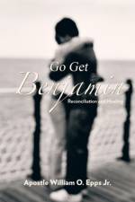 Go Get Benjamin af Epps Jr. Apostle William O. Epps Jr.