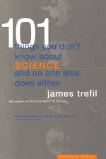 101 Things You Don't Know about Science and No One Else Does Either af James S. Trefil