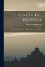 History of the Mongols: The So-Called Tartars of Russia and Central Asia. 2 V af Henry Hoyle Howorth