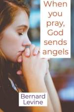 When You Pray, God Sends Angels af Levine Bernard Levine