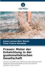 Frauen: Motor der Entwicklung in der guatemaltekischen Gesellschaft af Juana Lorena Boix Morán