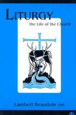 Liturgy the Life of the Church af Lambert Beauduin