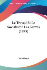 Le Travail Et Le Socialisme Les Greves (1895) af Yves Guyot