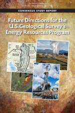 Future Directions for the U.S. Geological Survey's Energy Resources Program af National Academies Of Sciences Engineeri