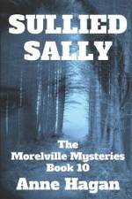 Sullied Sally: The Morelville Mysteries - Book 10 af Anne Hagan