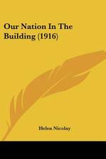 Our Nation In The Building (1916) af Helen Nicolay