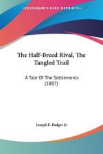 The Half-Breed Rival, The Tangled Trail af Joseph E. Badger Jr.