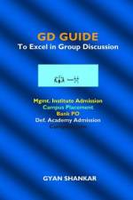 GD Guide: To Excel in Group Discussion af Gyan Shankar