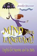 Mind Your Language!: English for Nannies and Au Pairs af Jennifer Brummer