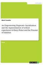 An Empowering Hogwarts. Socialization and the representation of school experience in Harry Potter and the Prisoner of Azkaban af Mark Costello