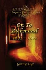 On To Richmond 1861-1862 af Ginny Dye