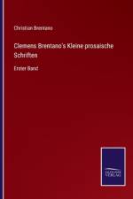 Clemens Brentano's Kleine prosaische Schriften af Christian Brentano