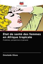 État de santé des femmes en Afrique tropicale af Omolade Okwa