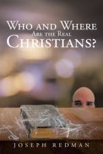 Who and Where are the Real Christians? af Joseph Redman