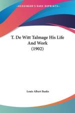 T. De Witt Talmage His Life And Work (1902) af Louis Albert Banks